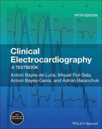 Clinical Electrocardiography by Antoni Bays de Luna & Miquel Fiol-Sala & Antoni Bays-Gens & Adrian Baranchuk