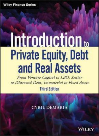 Introduction To Private Equity, Debt And Real Assets by Cyril Demaria