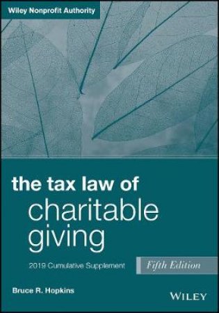 The Tax Law Of Charitable Giving 2019 Cumulative Supplement (5th Ed.) by Bruce R. Hopkins