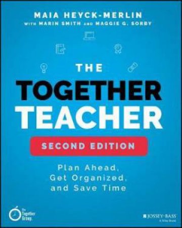 The Together Teacher by Maia Heyck-Merlin & Marin Smith & Maggie G. Sorby