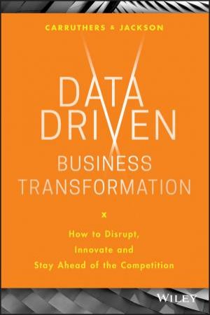 Data Driven Business Transformation by Peter Jackson & Caroline Carruthers