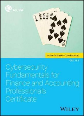 Cybersecurity Fundamentals For Finance And Accounting Professionals Certificate by Various