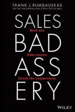 Sales Badassery Kick Ass Take Names Crush The Competition