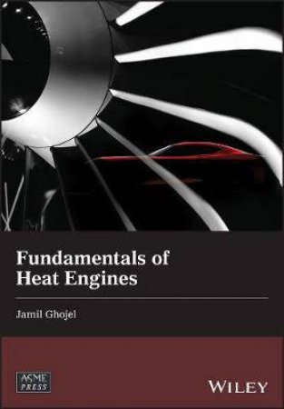 Fundamentals Of Heat Engines by Jamil Ghojel