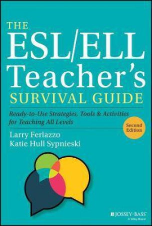 The ESL/ELL Teacher's Survival Guide by Larry Ferlazzo & Katie Hull Sypnieski