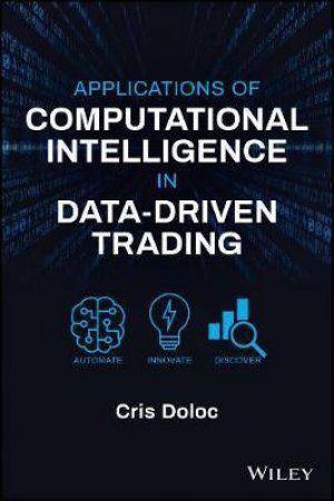 Applications Of Computational Intelligence In Data-Driven Trading by Cris Doloc