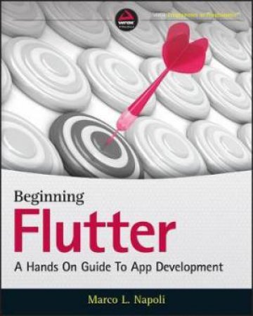 Beginning Flutter: A Hands On Guide To App Development by Marco L. Napoli