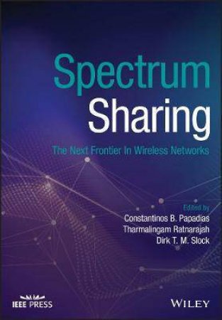 Spectrum Sharing by Constantinos B. Papadias & Tharmalingam Ratnarajah & Dirk T. M. Slock