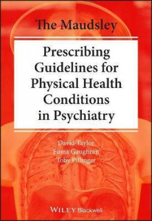 The Maudsley Practice Guidelines For Physical Health Conditions In Psychiatry by David M. Taylor & Fiona Gaughran & Toby Pillinger