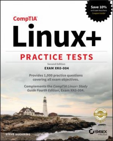 Comptia Linux+ Practice Tests: Exam Xk0-004, Second Edition by Steve Suehring