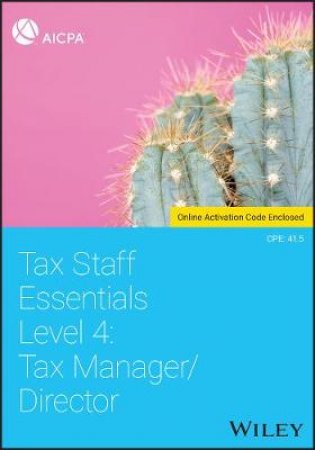 Tax Staff Essentials, Level 4 - Tax Manager/      Director by Aicpa