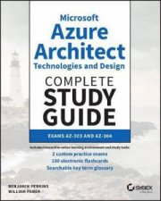 Microsoft Azure Architect Technologies And Design Complete Study Guide