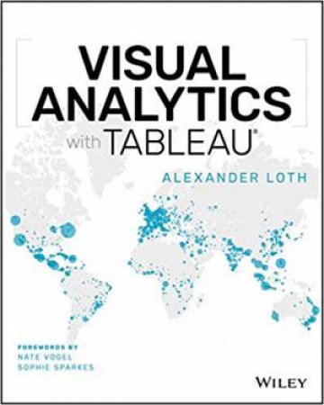 Visual Analytics With Tableau by Alexander Loth