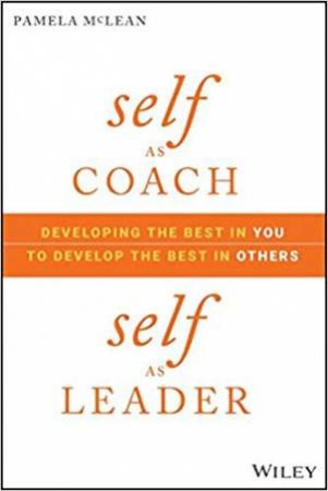 Self As Coach, Self As Leader by Pamela McLean