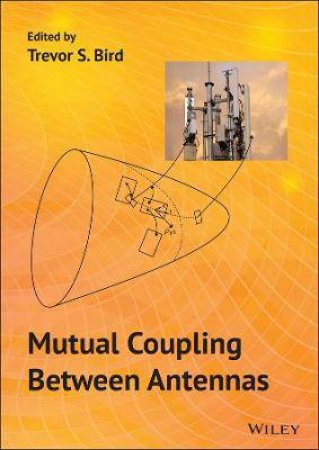 Mutual Coupling Between Antennas by Trevor S. Bird