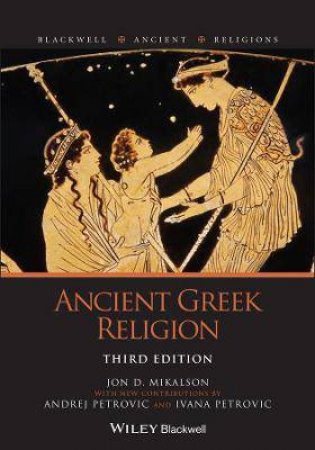 Ancient Greek Religion by Jon D. Mikalson & Andrej Petrovic & Ivana Petrovic