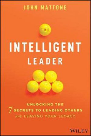 The Intelligent Leader by John Mattone