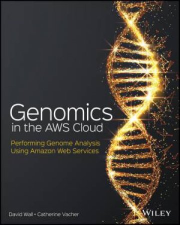 Genomics in the AWS Cloud by Catherine Vacher & David Wall