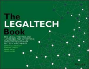 The LegalTech Book by Susanne Chishti & Sophia Adams Bhatti & Akber Datoo & Drago Indjic