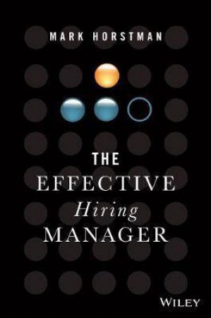 The Effective Hiring Manager by Mark Horstman