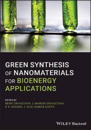 Green Synthesis Of Nanomaterials For Bioenergy Applications by Neha Srivastava & Manish Srivastava & P. K. Mishra & Vijai Kumar Gupta