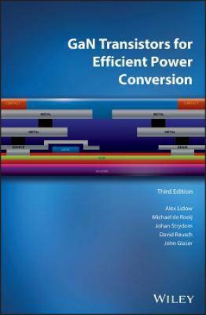 Gan Transistors For Efficient Power Conversion (3rd Ed.) by Alex Lidow