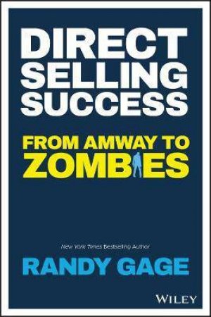 Direct Selling Success: From Amway To Zombies by Randy Gage