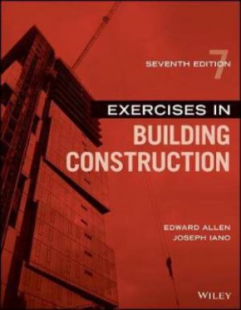 Exercises In Building Construction (7th Ed.) by Edward Allen