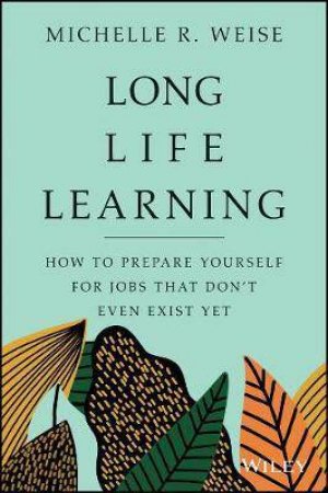 Long Life Learning by Michelle R. Weise