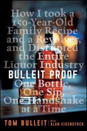 Bulleit Proof by Tom Bulleit & Alan Eisenstock