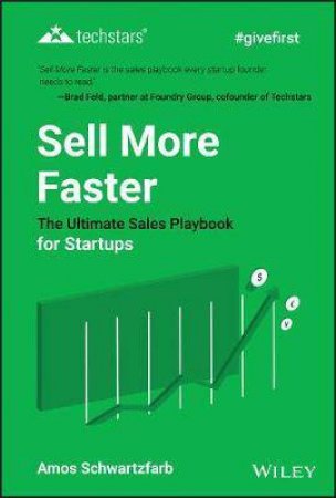 Sell More Faster: The Ultimate Sales Playbook For Startups by Amos Schwartzfarb