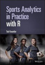 Sports Analytics In Practice With R