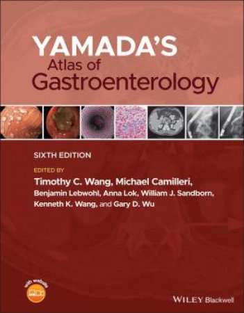 Yamada's Atlas of Gastroenterology by Timothy C. Wang & Michael Camilleri & Benjamin Lebwohl & Anna S. Lok & William J. Sandborn & Kenneth K. Wang & Gary D. Wu