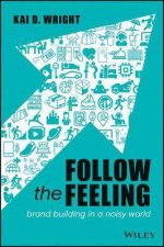 Follow The Feeling Brand Building In A Noisy World