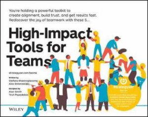 High-Impact Tools For Teams by Stefano Mastrogiacomo & Alexander Osterwalder