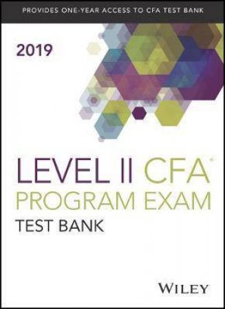 Wiley Study Guide + Test Bank For 2019 Level II CFA Exam by Various