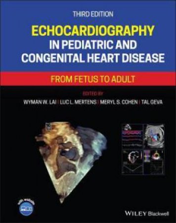 Echocardiography In Pediatric And Congenital Heart Disease by Wyman W. Lai & Luc L. Mertens & Meryl S. Cohen & Tal Geva