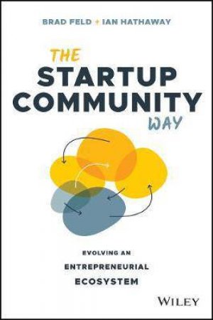 The Startup Community Way by Brad Feld & Ian Hathaway