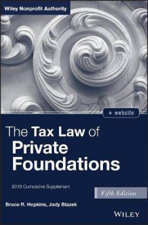 The Tax Law Of Private Foundations by Bruce R. Hopkins & Jody Blazek