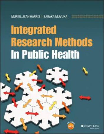 Integrated Research Methods In Public Health by Muriel J. Harris & Baraka Muvuka