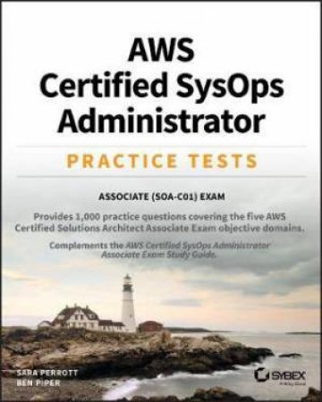 AWS Certified SysOps Administrator Practice Tests by Sara Perrott & Ben Piper