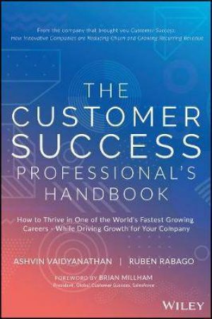 The Customer Success Professional's Handbook by Ashvin Vaidyanathan & Ruben Rabago