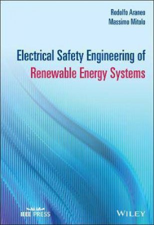 Electrical Safety Engineering Of Renewable Energy Systems by Rodolfo Araneo & Massimo Mitolo