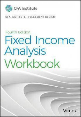 Fixed Income Analysis Workbook by Barbara S. Petitt