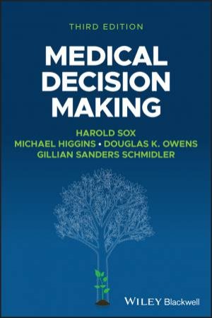 Medical Decision Making by Harold C. Sox & Michael C. Higgins & Douglas K. Owens & Gillian Sanders Schmidler