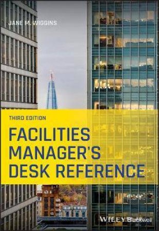 Facilities Manager's Desk Reference by Jane M. Wiggins