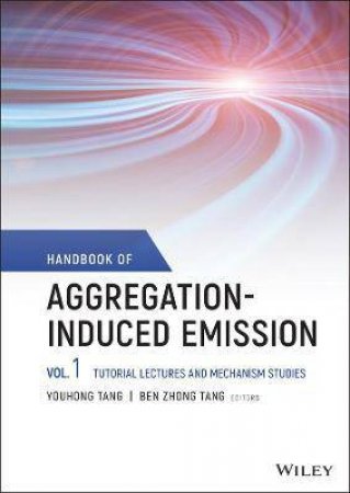 Handbook Of Aggregation-Induced Emission, Volume 1 by Youhong Tang & Ben Zhong Tang