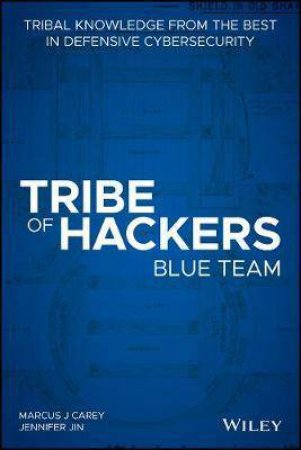 Tribe Of Hackers Blue Team by Marcus J. Carey & Jennifer Jin