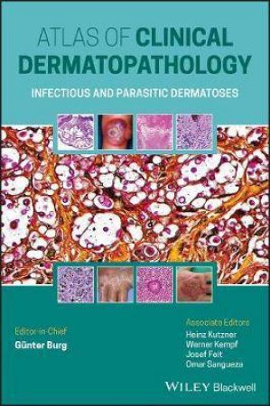 Atlas Of Clinical Dermatopathology by Gnter Burg & Heinz Kutzner & Werner Kempf & Josef Feit & Omar Sangueza