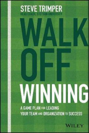 Walk Off Winning by Steve Trimper